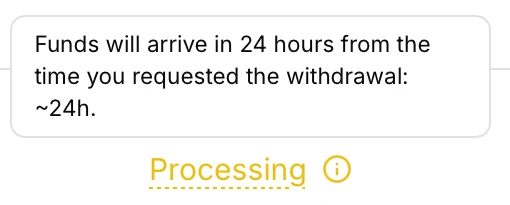 Vest withdrawal status Processing with tooltip: Funds will arrive in 24 hours from the time you requested the withdrawal: ~24h